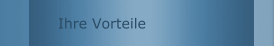 Ihre Vorteile